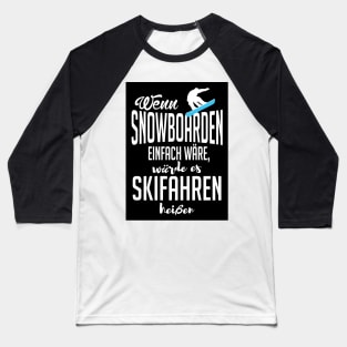 Wenn snowboarden einfach wäre (black) Baseball T-Shirt